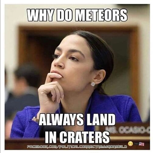 AOC wondering - Why do meteors always land in craters