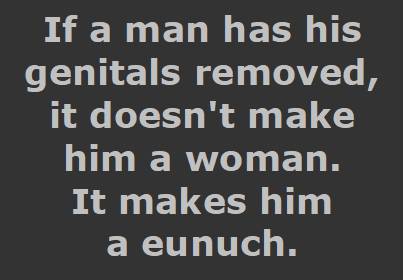 If a man has his genitals removed, it makes him a eunuch